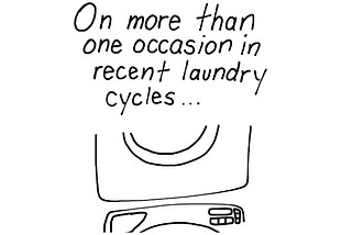 In Recent Laundry Cycles…