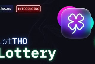 Announcing LotTHO Lottery, starting with a $100K guaranteed prize pool!
