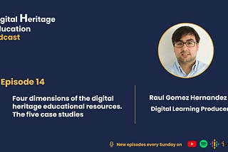 Episode 14. Four dimensions of the digital heritage educational resources. The five case studies.