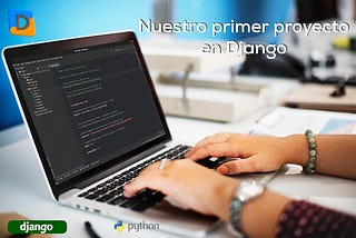 Iniciando en el desarrollo web con Django — Python