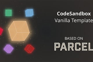 Introducing the Vanilla Template to CodeSandbox