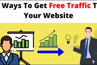 5 Ways To Get Free Traffic To Your Website