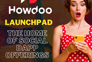 The home of Social dApp Offerings! ‘’ Howdoo LaunchPad