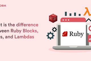 Ruby Programming: Understanding Blocks, Procs, and Lambdas