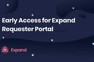 Sign up for Early Access to the Expand Requester Portal