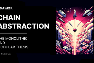 CHAIN ABSTRATION IS NEAR: THE MONOLITHIC AND MODULAR THESIS