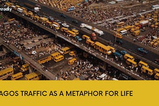 Lagos Traffic as a Metaphor for Life