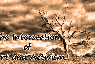 The Intersection of Art and Activism