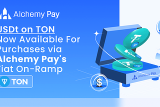 Alchemy Pay Announces Support of USDt on TON Network