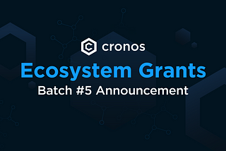 Announcing Batch 5 of Cronos Ecosystem Grants