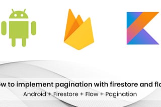 Android + Firestore + Pagination + Flow = ❤
