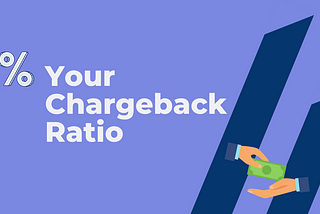 Understanding Your Chargeback Ratio As A Merchant