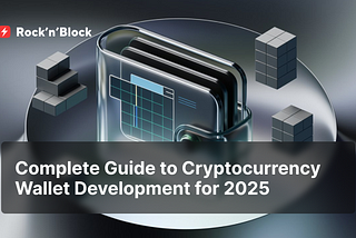 Complete Guide to Cryptocurrency Wallet Development for 2025