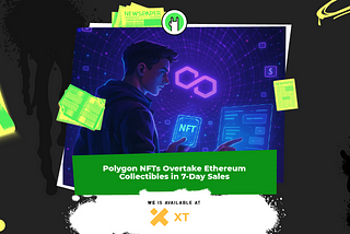 Polygon Surpasses Ethereum in Weekly NFT Sales, Driven by Real-World Asset Collectibles