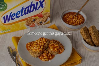 Weetabix & Beans — The Greatest Partnership?