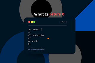 What is return 0 in C/C++