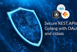 Secure REST APIs in Golang with OAuth2 and cidaas