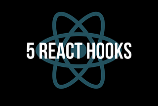 5 React Hooks that you will use in your everyday life as a developer