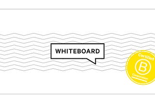 Whiteboard is Now a Certified B Corp