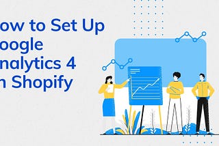 How to setup Google Analytics 4 on Shopify? (eCommerce tracking included)