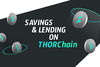 Chapter IV: THORFi — What you need to know about Savings and Lending on THORChain