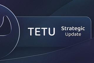 Tetu Evolution: A Strategic Update