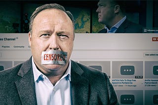The Censorship of Alex Jones Should Be A Concern For Everyone Regardless of Whether or Not You…