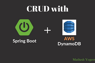 Getting Started with CRUD Operations in Spring Boot and DynamoDB: A Beginner’s Guide