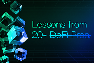 Lessons from 20+ DeFi Pros: What Experts Teach Us About the Future of Decentralized Finance.