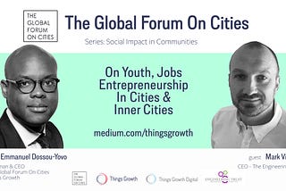 The Global Forum On Cities Q1 2021 -Social Impact, Mark Vingoe, CEO, The Engineering Trust (UK).