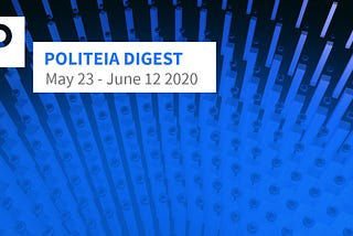 Politeia Digest #32 — Mayo 23 — Junio 12 2020