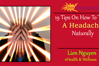 19 Tips On How To Treat A Headache Naturally