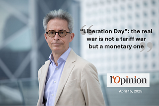 “Liberation Day”: the real war is not a tariff war but a monetary one