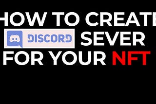 How To Create Discord Server Community For Your New NFT Project (FULL GUIDE)