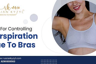 Tips For Controlling Perspiration Due To Bras
