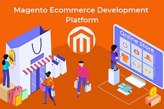 Why to go for Magento for E-commerce development