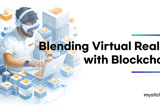 Blending Virtual Reality with Blockchain