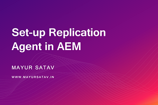 Set-up Replication Agent in AEM