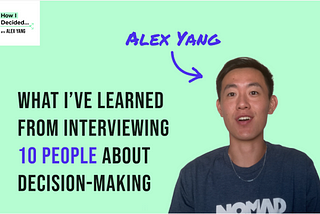 Special Episode — What I’ve Learned From Interviewing 10 People About Decision-Making