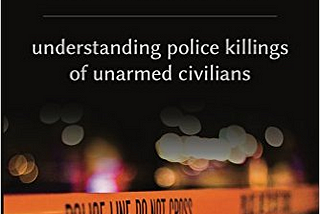 A Review of In Context: Understanding Police Killings of Unarmed Civilians