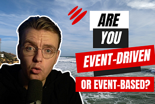 Are you event based or event driven? | James Eastham Personal Blog