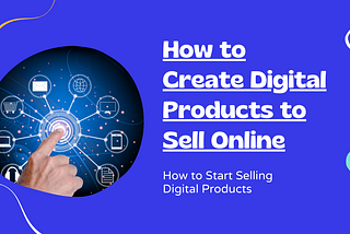 How To Create and Sell Digital Products