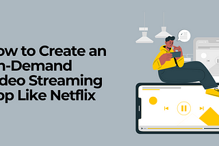 On-Demand Video Streaming App Development Guide