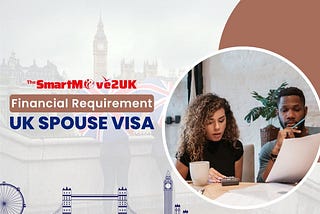 Understanding the Financial Requirement for the UK Spouse Visa