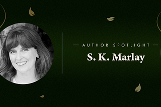 Author Spotlight: S. K. Marlay