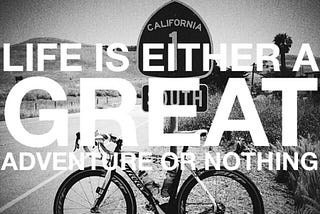 Life is either a GREAT adventure or nothing… 🚴🏻💨