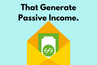 10 of the Best Assets That Generate Passive Income.