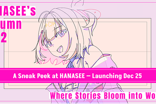 Introducing a First Look at HANASEE’s In-Development Interface — Releasing 12/25!