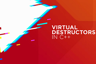 Virtual Destructor