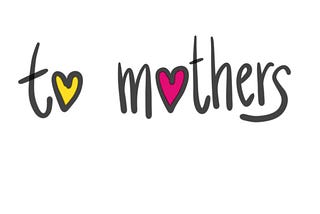 to mothers.